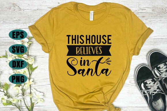 This House Believes in Santa: A Festive SVG Design for Your Projects